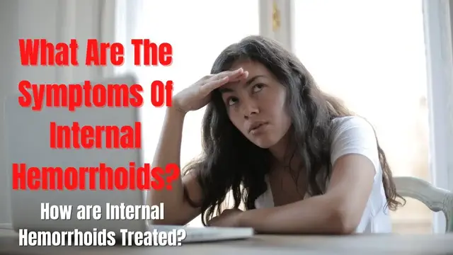 'Video thumbnail for What Are The Symptoms Of Internal Hemorrhoids? | How are Internal Hemorrhoids Treated?'