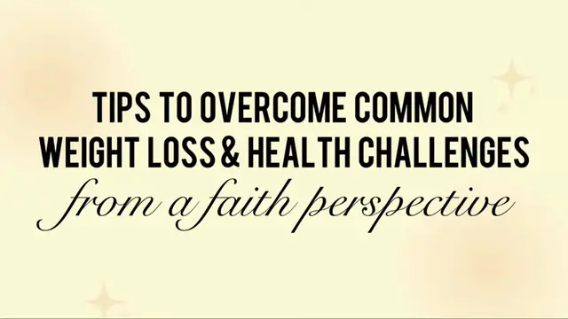 Video thumbnail for How to Overcome Weight Loss Challenges from a Faith-Based Perspective