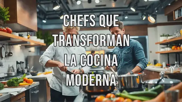 Video thumbnail for Chefs que Transforman la Cocina Moderna