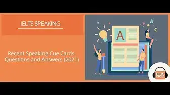 Video thumbnail for Recent IELTS Speaking Cue Cards Questions and Answers (2021)