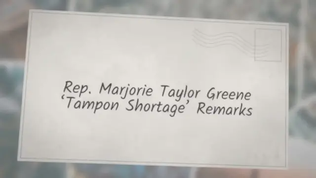 Video thumbnail for Rep. Marjorie Taylor Greene ‘Tampon Shortage’ Remarks