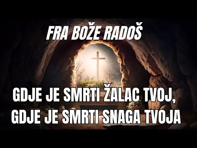 Video thumbnail for Fra Bože Radoš - Gdje je smrti žalac tvoj, gdje je smrti snaga tvoja