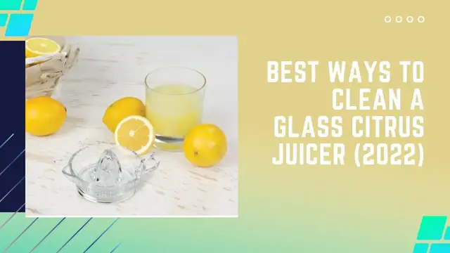 Video thumbnail for Best Ways to Clean A Glass Citrus Juicer (2022)