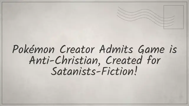 Video thumbnail for Pokémon Creator Admits Game is Anti-Christian, Created for Satanists-Fiction!