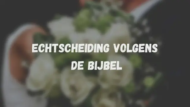 Video thumbnail for Echtscheiding volgens de Bijbel