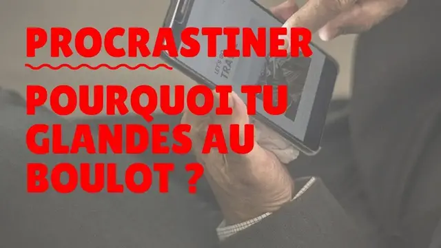 Video thumbnail for Je sais pourquoi tu procrastines au travail ?