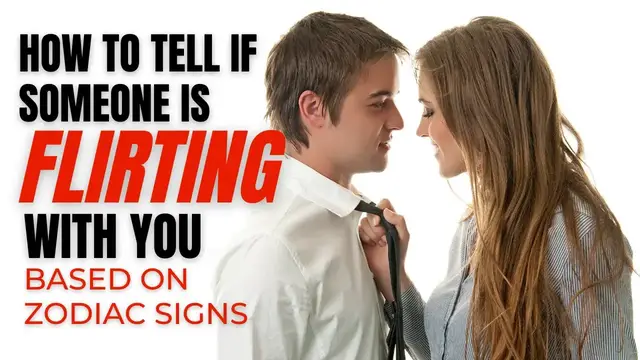 'Video thumbnail for How To Tell if Someone Is Flirting With You based on Zodiac Signs'
