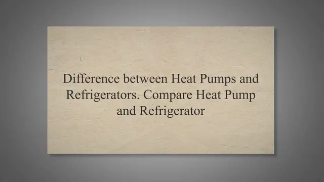 Video thumbnail for Difference between Heat Pumps and Refrigerators. Compare Heat Pump and Refrigerator