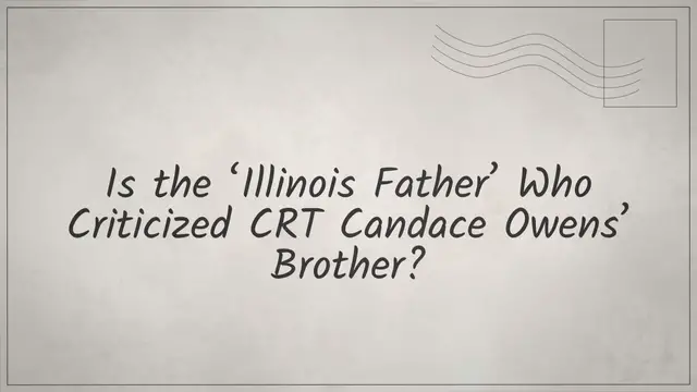 Video thumbnail for Is the ‘Illinois Father’ Who Criticized CRT Candace Owens’ Brother?