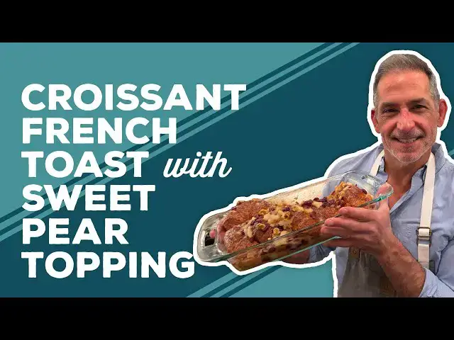 Video thumbnail for Love & Best Dishes: Croissant French Toast with Sweet Pear Topping Recipe | French Toast Casserole