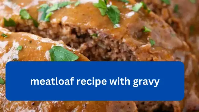 Video thumbnail for meatloaf recipe with gravy