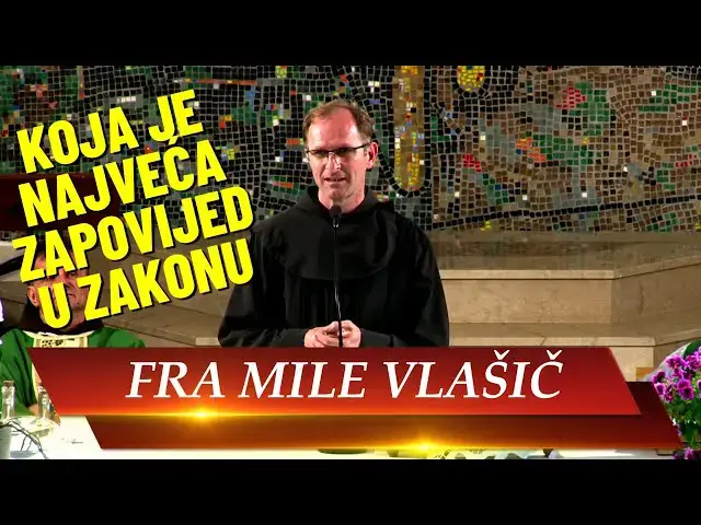 Video thumbnail for Fra Mile Vlašić - KOJA je najveća zapovijed u zakonu