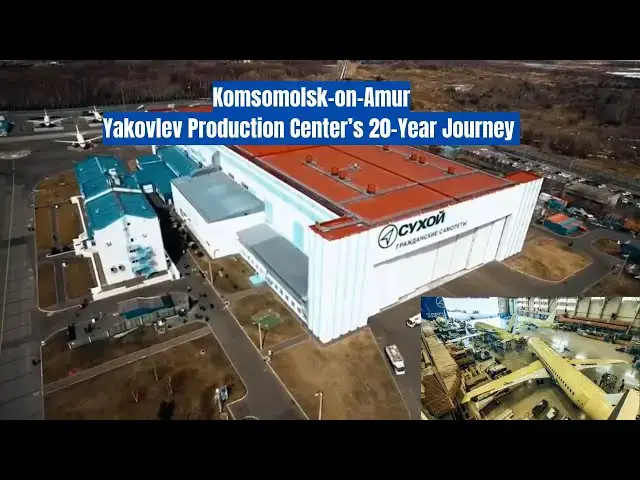 Video thumbnail for Yakovlev Production Center’s Komsomolsk-on-Amur Facility - Official Promo