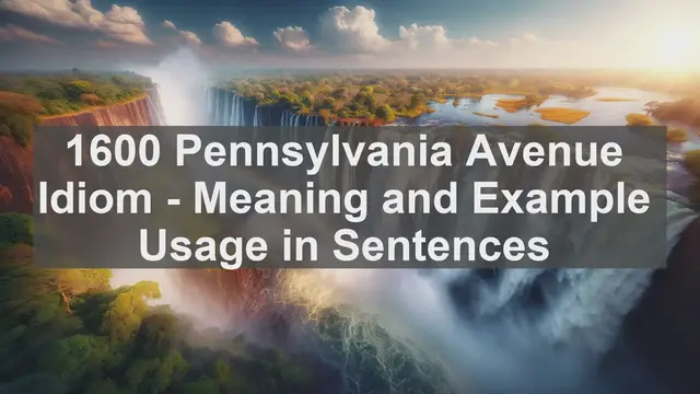 Video thumbnail for "1600 Pennsylvania Avenue" Idiom: Meaning and Usage in Sentences