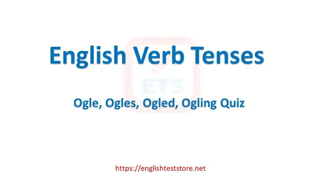 Video thumbnail for English Verb Tenses: Ogle, Ogles, Ogled, Ogling Quiz