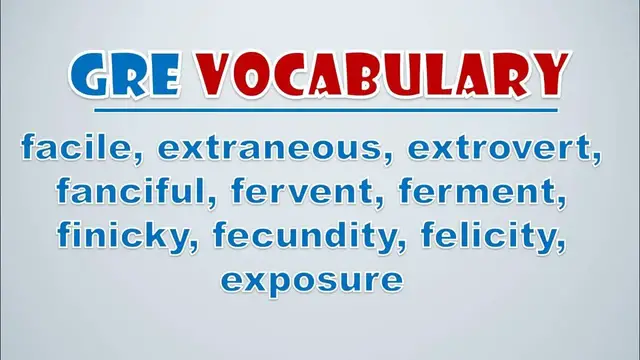 Video thumbnail for GRE Vocabulary: Facile, Extraneous, Extrovert, Fanciful, Fervent, Ferment, Finicky, Fecundity
