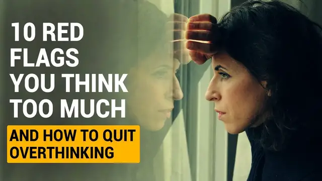 Video thumbnail for 10 Red Flags You Think Too Much and How to Quit Overthinking