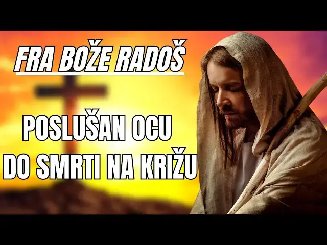 Video thumbnail for FRA BOŽE RADOŠ  - POSLUŠAN OCU DO SMRTI NA KRIŽU