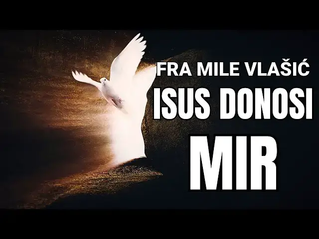 Video thumbnail for FRA MILE VLAŠIĆ -  ISUS DONOSI MIR