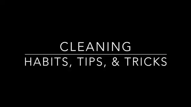 Video thumbnail for Cleaning Habits, Tips, & Tricks!