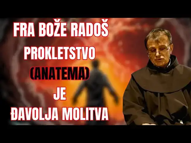 Video thumbnail for FRA BOŽE RADOŠ - PROKLETSTVO (ANATEMA) JE ĐAVOLJA MOLITVA ....