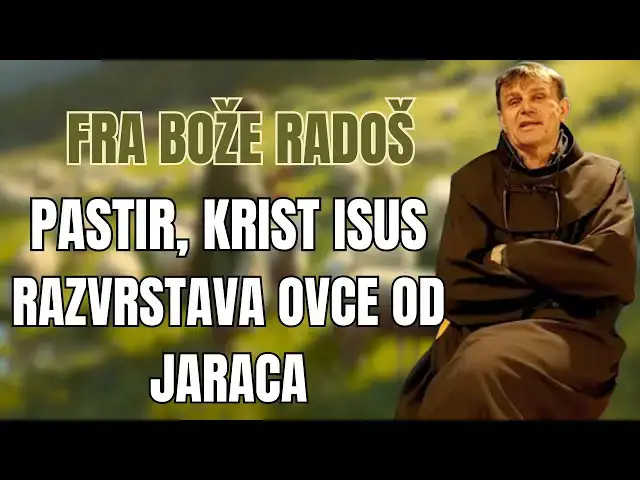 Video thumbnail for FRA BOŽE RADOŠ -  PASTIR, KRIST ISUS RAZVRSTAVA  OVCE OD JARACA