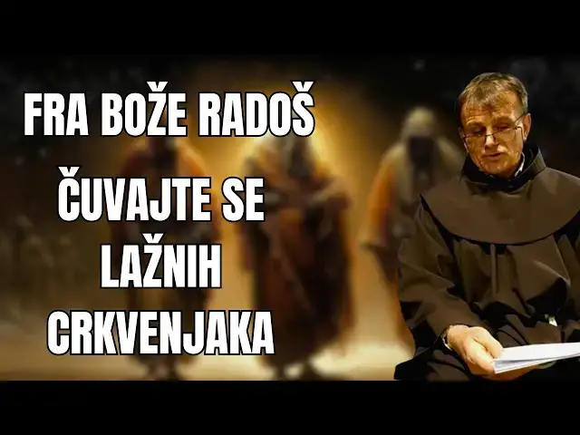 Video thumbnail for FRA BOŽE RADOŠ -  ČUVAJTE SE LAŽNIH CRKVENJAKA