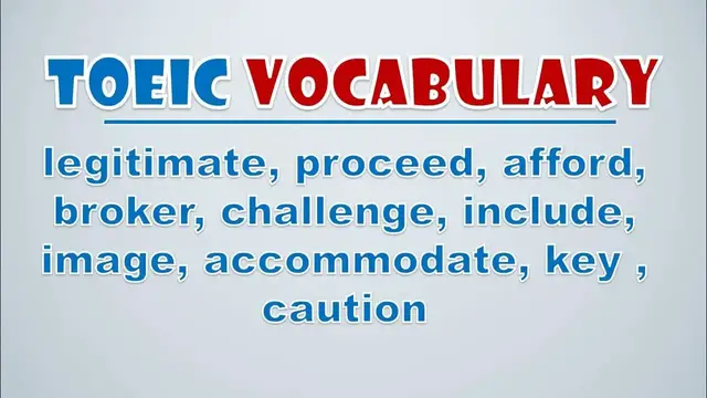 Video thumbnail for TOEIC Vocabulary: Legitimate, Proceed, Afford, Broker, Challenge, Include, Image, Accommodate, Key