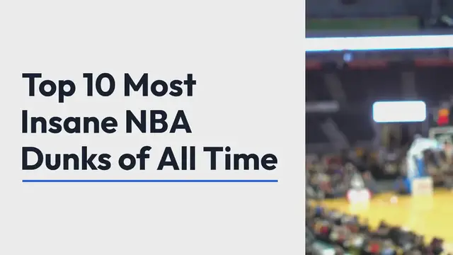 Video thumbnail for Top 10 Most Insane NBA Dunks of All Time