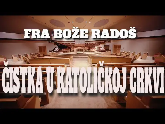 Video thumbnail for FRA BOŽE RADOŠ - ČISTKA U KATOLIČKOJ CRKVI