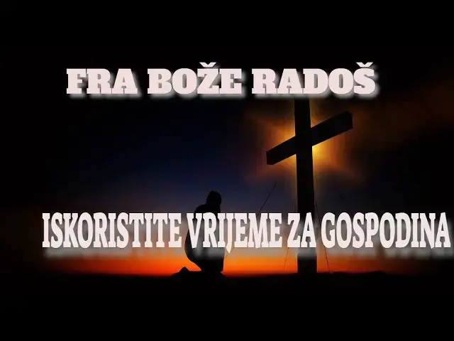 Video thumbnail for FRA BOŽE RADOŠ ISKORISTITE VRIJEME ZA GOSPODINA