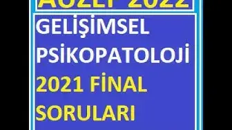 Video thumbnail for Gelişimsel Psikopatoloji 2021 Final Soruları