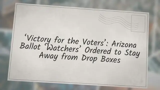 Video thumbnail for ‘Victory for the Voters’: Arizona Ballot ‘Watchers’ Ordered to Stay Away from Drop Boxes
