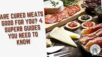 Video thumbnail for Are Cured Meats Good For You? 4 Superb Guides You Need To Know