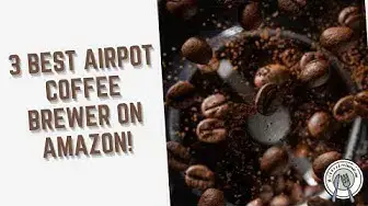 Video thumbnail for 3 Best Airpot Coffee Brewer on Amazon!