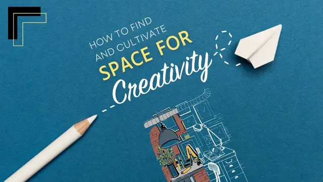 Video thumbnail for Make Space for Creativity: How to Find and Cultivate Space for Creativity