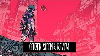 Video thumbnail for Citizen Sleeper Review | It's worth buying?