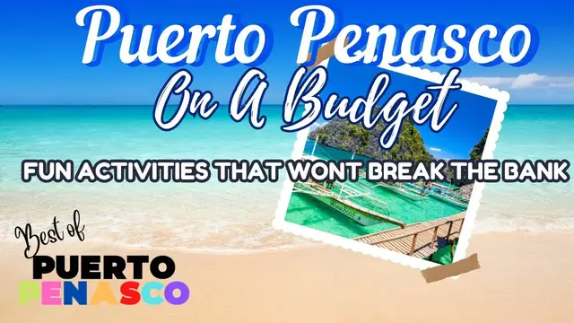 'Video thumbnail for Puerto Peñasco on a Budget Fun Activities That Won't Break the Bank'