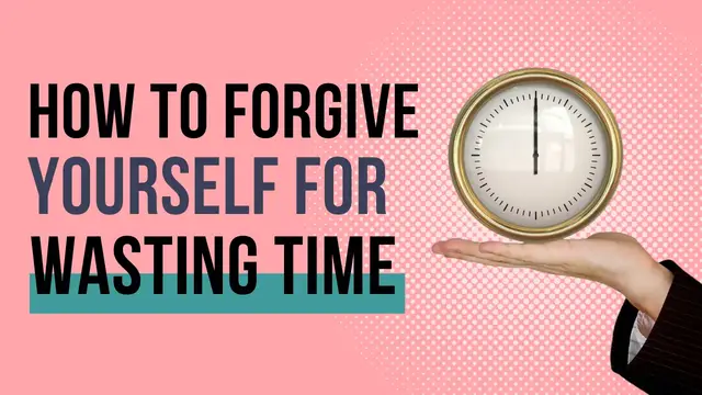 Video thumbnail for How to Forgive Yourself for Wasting Time