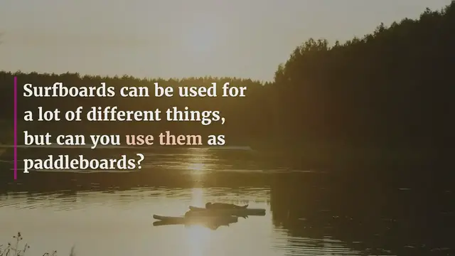 'Video thumbnail for Is A Surfboard As Able To Be Used As A Paddleboard'