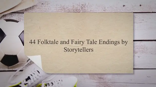 Video thumbnail for 44 Folktale and Fairy Tale Endings by Storytellers