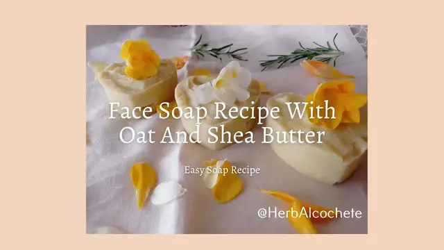 Video thumbnail for Face Soap Recipe With Oat And Shea Butter