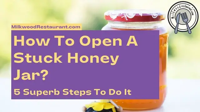 Video thumbnail for How To Open A Stuck Honey Jar? 5 Superb Steps To Do It