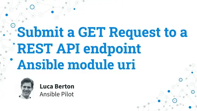 Video thumbnail for Submit a GET request to a REST API endpoint - Interact with web services - Ansible module uri