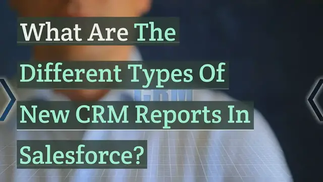 'Video thumbnail for What Are The Different Types Of New CRM Reports In Salesforce?'