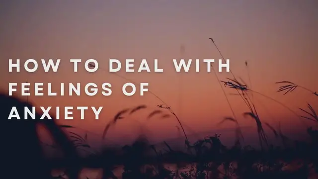 Video thumbnail for How To Deal With Feelings Of Anxiety