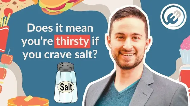 Video thumbnail for Does it mean you’re thirsty if you crave salt?
