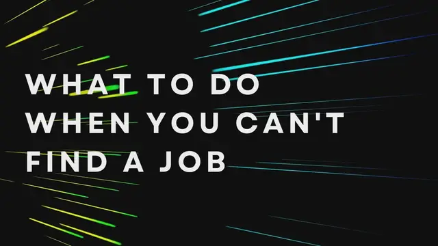 Video thumbnail for What To Do When You Can_t Find A Job