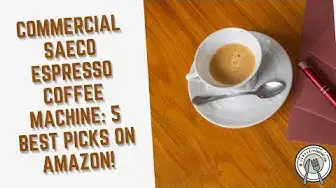 Video thumbnail for Commercial Saeco Espresso Coffee Machine: 5 Best Picks on Amazon!