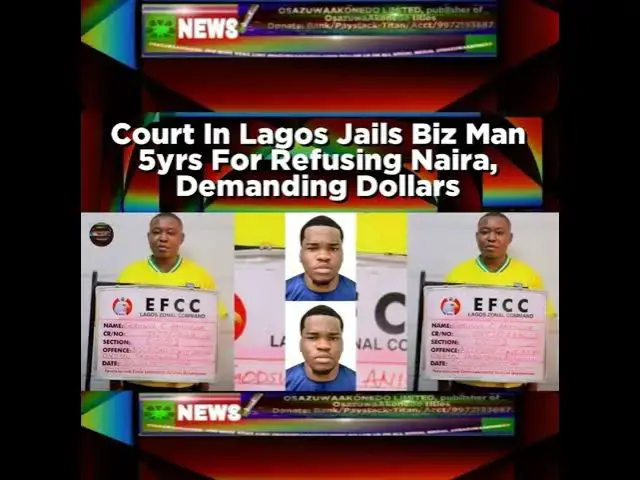 Video thumbnail for Court In Lagos Jails Biz Man 5yrs For Refusing Naira, Demanding Dollars